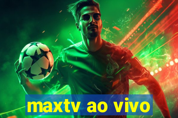 maxtv ao vivo